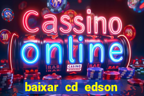 baixar cd edson gomes as 50 melhores